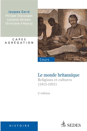 Le monde britannique : religions et cultures (1815-1931) : capes, agrégation