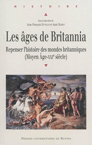 Les âges de Britannia : repenser l'histoire des mondes britanniques, Moyen Age-XXIe siècle