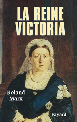 La reine Victoria - Roland Marx