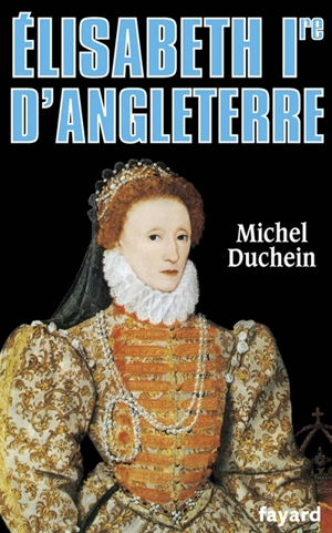 Elisabeth Ire d'Angleterre - Michel Duchein
