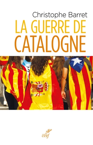 La guerre de Catalogne - Christophe Barret