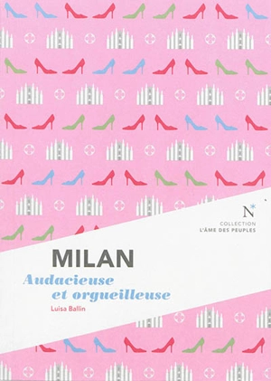 Milan : audacieuse et orgueilleuse - Luisa Ballin