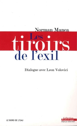 Les tiroirs de l'exil : dialogue avec Leon Volovici - Norman Manea