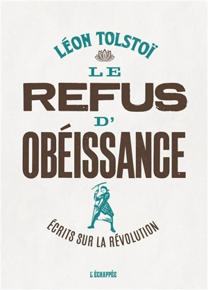 Le refus d'obéissance : écrits sur la révolution - Leo Tolstoj
