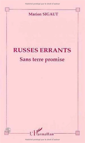 Russes errants : sans terre promise - Marion Sigaut