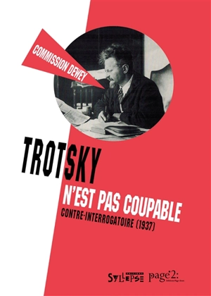 Trotsky n'est pas coupable : contre-interrogatoire, 1937 - Commission of inquiry into the charges made against Leon Trotsky in the Moscow trials (1937 ; Coyoacan, Mexique)