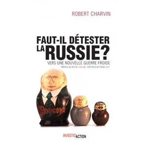 Faut-il détester la Russie ? : vers une nouvelle guerre froide ? - Robert Charvin