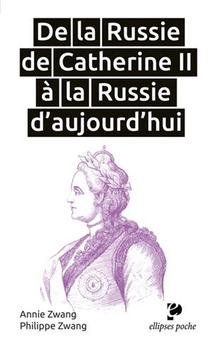 De la Russie de Catherine II à la Russie d'aujourd'hui (1762-début du XXIe siècle) - Annie Zwang