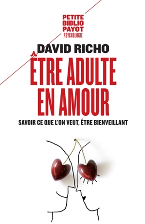 Etre adulte en amour : savoir ce que l'on veut, être bienveillant - David Richo