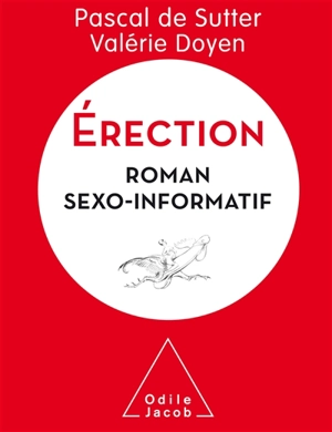 Erection : roman sexo-informatif - Pascal De Sutter