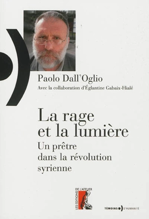 La rage et la lumière : un prêtre dans la révolution syrienne - Paolo Dall'Oglio