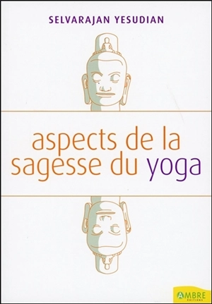 Aspects de la sagesse du yoga - Selvarajan Yesudian