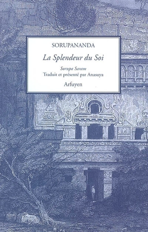 La splendeur du soi. Sorupa Saram - Sorupananda