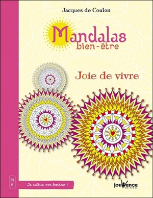 Mandalas bien-être. Vol. 6. Joie de vivre - Jacques de Coulon