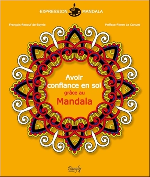 Avoir confiance en soi grâce au mandala - François Renouf de Boyrie