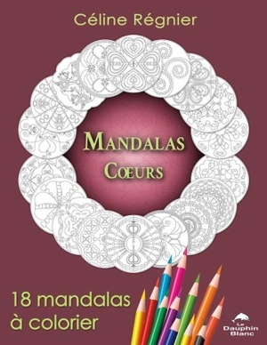 Mandalas coeurs : 18 mandalas à colorier - Céline Régnier
