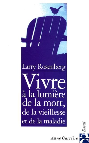 Vivre à la lumière de la mort, de la vieillesse et de la maladie - Larry Rosenberg