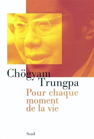 Pour chaque moment de la vie - Chögyam Trungpa