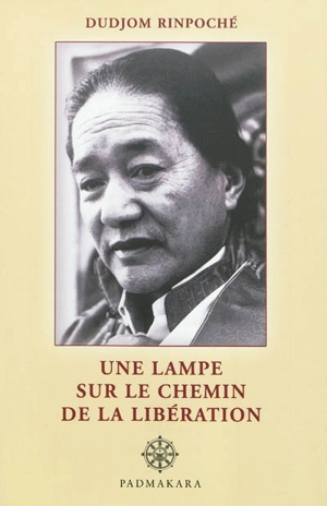 Une lampe sur le chemin de la libération : instructions complètes sur les pratiques préliminaires de la profonde et secrète essence du cœur de la Dâkinî - Dudjom