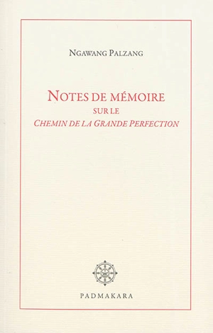 Notes de mémoire sur le chemin de la grande perfection - Ngawang Palzang