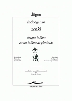 Shôbôgenzô. Zenki. Chaque instant est un instant de plénitude : extrait de Shôbôgenzô, fascicule vingt-deuxième - Dôgen