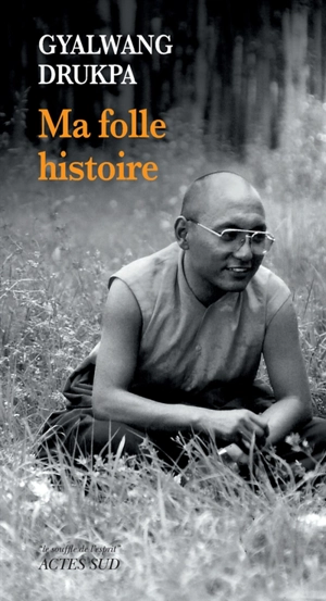 Ma folle histoire - Gyalwang Drukpa 12