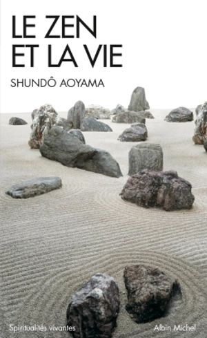 Le zen et la vie - Shunto Aoyama