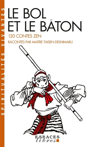 Le bol et le bâton : 120 cent vingt contes zen - Taisen Deshimaru