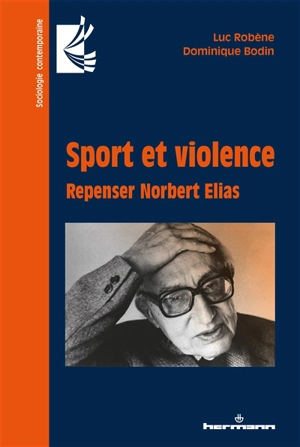 Sport et violence : repenser Norbert Elias - Luc Robène