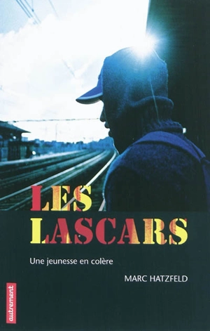 Les lascars : une jeunesse en colère - Marc Hatzfeld