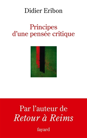 Principes d'une pensée critique - Didier Eribon