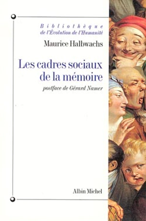 Les Cadres sociaux de la mémoire - Maurice Halbwachs