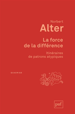 La force de la différence : itinéraires de patrons atypiques - Norbert Alter