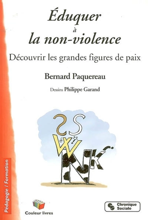 Eduquer à la non-violence : découvrir les grandes figures de paix - Bernard Paquereau