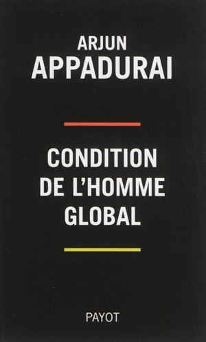 Condition de l'homme global - Arjun Appadurai