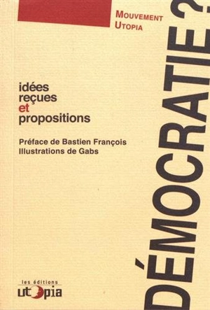 Démocratie ? : idées reçues et propositions - Utopia (France)