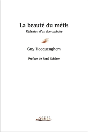 La beauté du métis : réflexion d'un francophobe : essai - Guy Hocquenghem