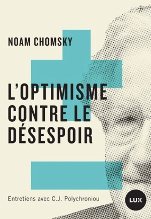 L'optimisme contre le désespoir : entretiens avec C.J. Polychroniou - Chomsky, Noam