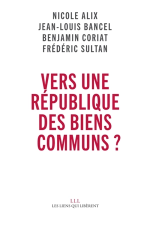 Vers une République des biens communs ? - Centre culturel international (Cerisy-la-Salle, Manche). Colloque (2016)