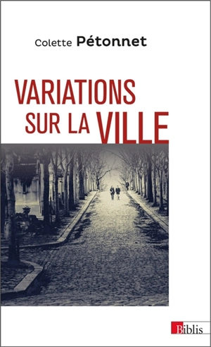 Variations sur la ville : textes et conférences d'ethnologie urbaine, 1970-2010 - Colette Pétonnet