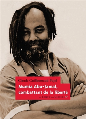 Mumia Abu-Jamal, combattant de la liberté - Claude Guillaumaud-Pujol