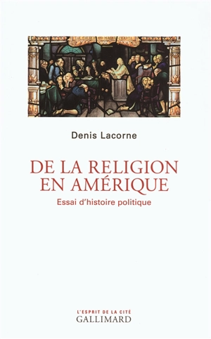 De la religion en Amérique : essai d'histoire politique - Denis Lacorne