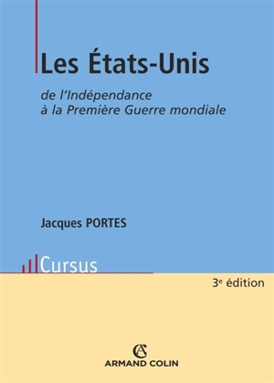 Les Etats-Unis : de l'indépendance à la Première Guerre mondiale - Jacques Portes