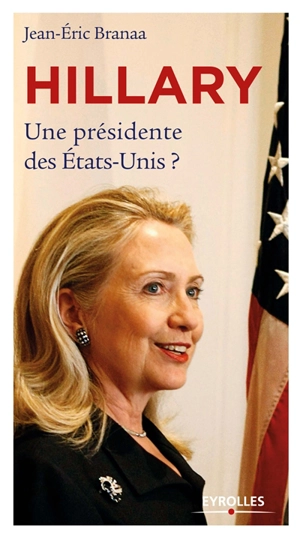 Hillary : une présidente des Etats-Unis ? - Jean-Eric Branaa