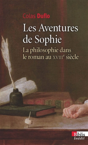 Les aventures de Sophie : la philosophie dans le roman au XVIIIe siècle - Colas Duflo