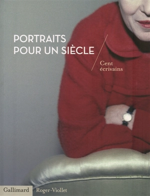 Portraits pour un siècle : cent écrivains