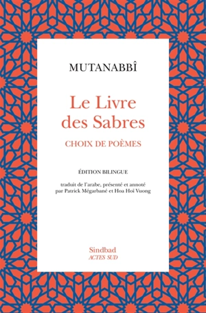 Le livre des sabres : choix de poèmes - Abu al-Tayyib Ahmad ibn al-Husayn al- Mutanabbi