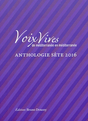 Sète : anthologie 2016 - Voix vives de Méditerranée en Méditerranée (2016)
