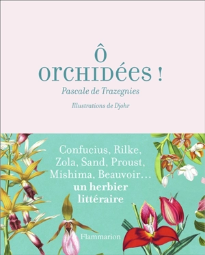 O orchidées ! : de Confucius aux White Stripes - Pascale de Trazegnies