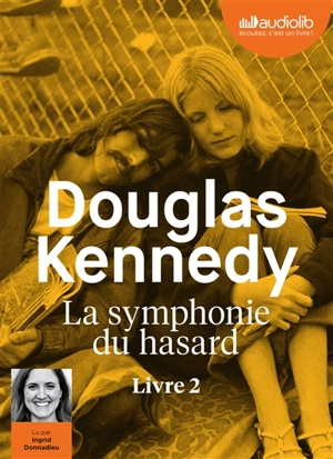 La symphonie du hasard. Vol. 2 - Douglas Kennedy